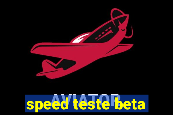 speed teste beta